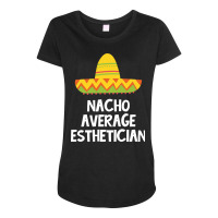 Esthetician Nacho Average Design Maternity Scoop Neck T-shirt | Artistshot