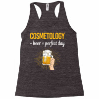 Beer Perfect Day Cosmetology Cosmetoloist Love Racerback Tank | Artistshot