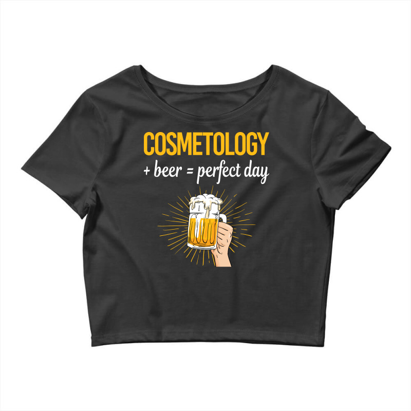 Beer Perfect Day Cosmetology Cosmetoloist Love Crop Top | Artistshot