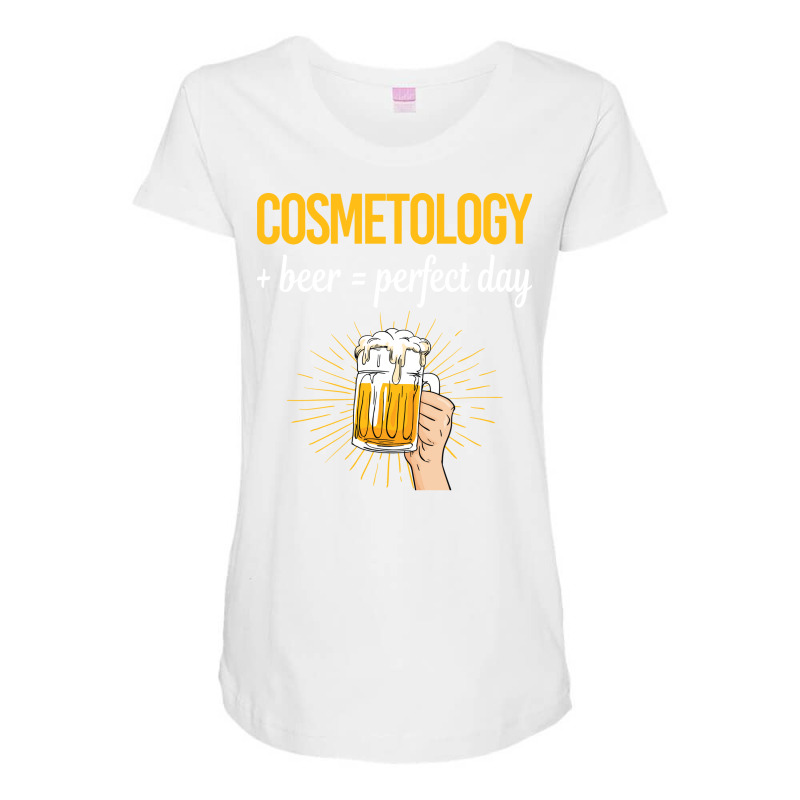 Beer Perfect Day Cosmetology Cosmetoloist Love Maternity Scoop Neck T-shirt | Artistshot