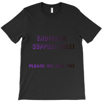 Limited Edition Emotional Support Shirt T-shirt | Artistshot