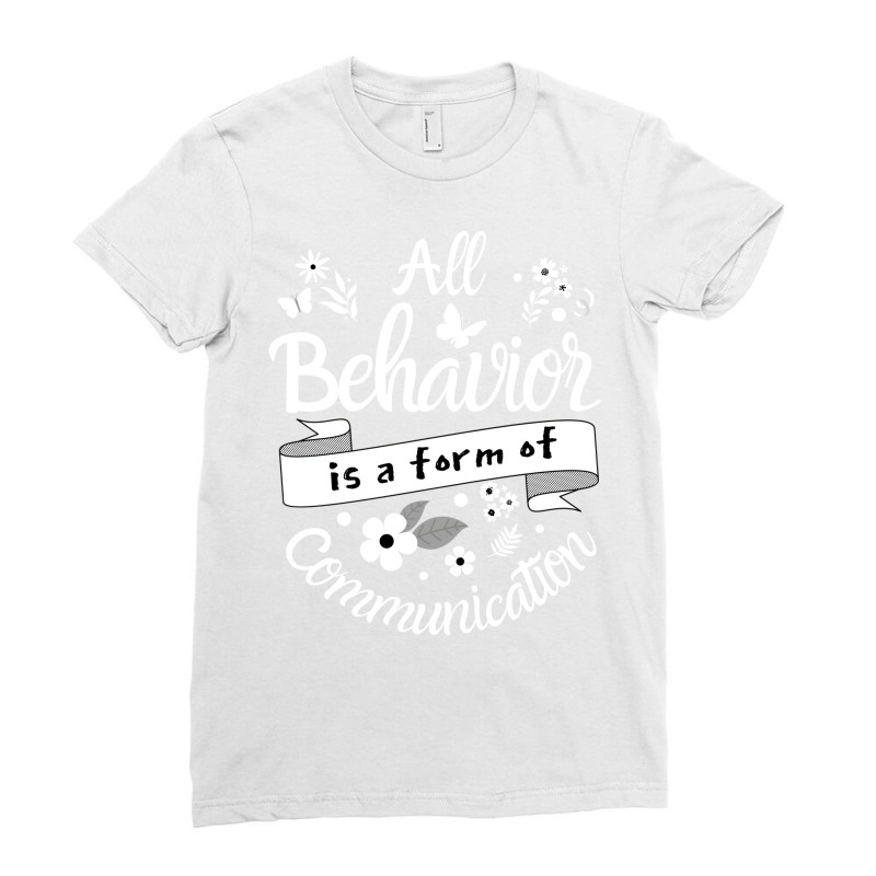 All Behavior Is A Form Of Communication 70s Ladies Fitted T-Shirt by rudesdanceyd | Artistshot