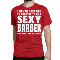 Funny Barber Men Dad Barbershop Hairdresser Hairst Classic T-shirt | Artistshot