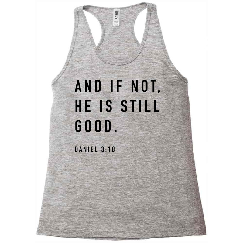 And If Not He Is Still Good Hipster Racerback Tank by klinckbedoreh | Artistshot