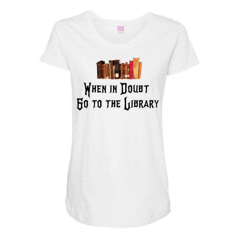 When In Doubt Go To The Library 2 Maternity Scoop Neck T-shirt by vollersurese | Artistshot