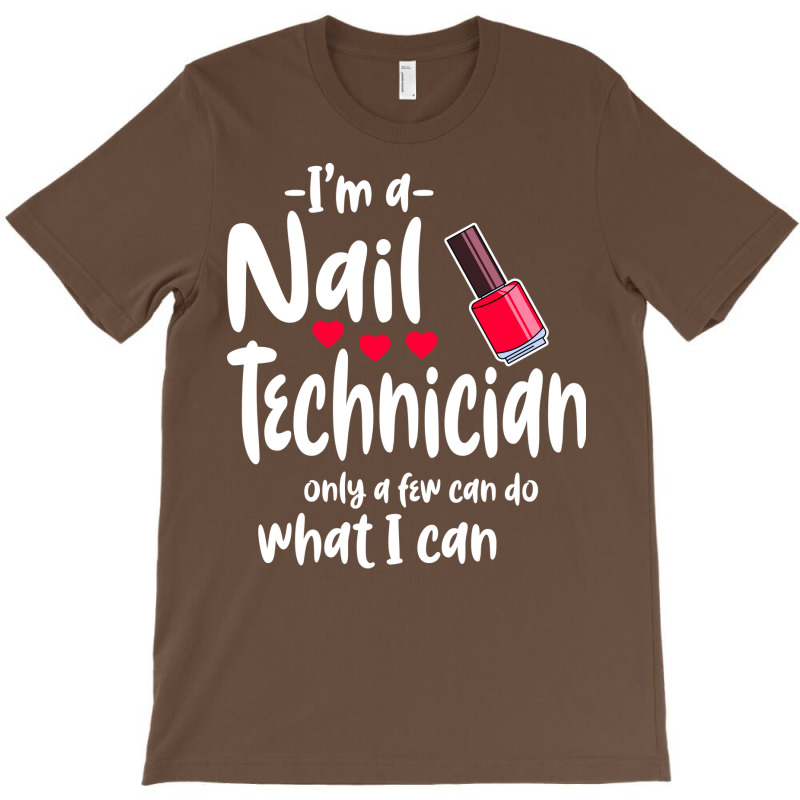 Im A Nail Technician Cute T-shirt | Artistshot