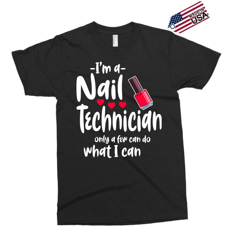 Im A Nail Technician Cute Exclusive T-shirt | Artistshot