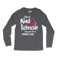 Im A Nail Technician Cute Long Sleeve Shirts | Artistshot