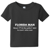 Hot Trend Florida Man Court Shirt Baby Tee | Artistshot