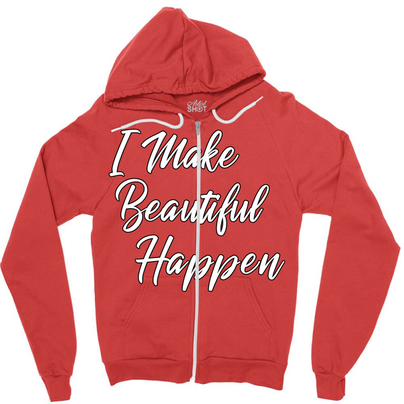 I Make Beautiful Happen Hairstylist Beautician Des Zipper Hoodie | Artistshot