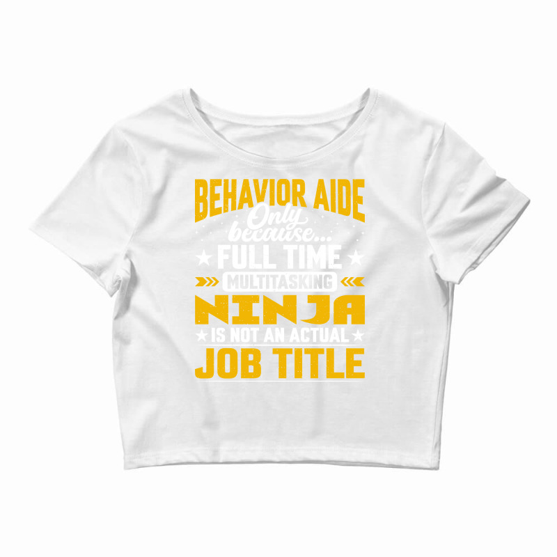 Behavior Aide Job Title Funny Behavioral Aide Teac Crop Top by bolusphiliov | Artistshot