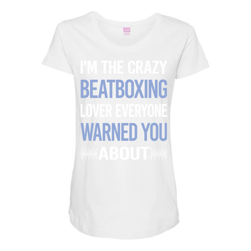 Funny Crazy Lover Beat Box Beatboxing Beatbox Trav Maternity Scoop Neck T-shirt | Artistshot