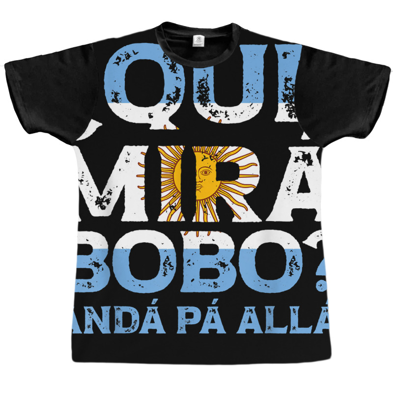 Qué Mirás Bobo, Andá Pa' Allá Funny Speech T S Graphic T-shirt | Artistshot