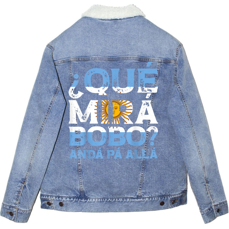 Qué Mirás Bobo, Andá Pa' Allá Funny Speech T S Unisex Sherpa-lined Denim Jacket | Artistshot