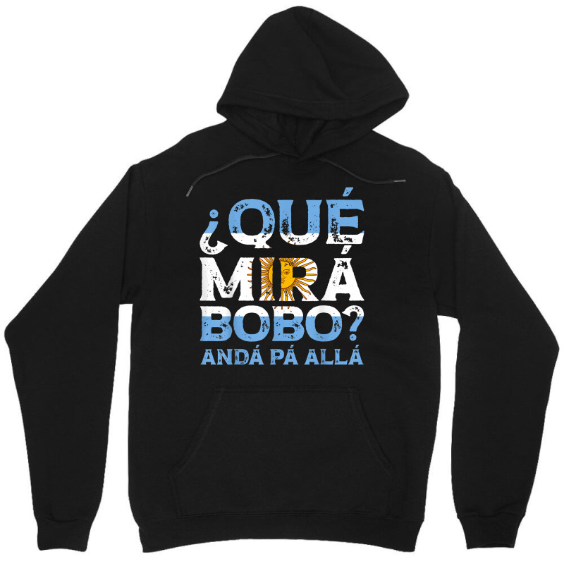 Qué Mirás Bobo, Andá Pa' Allá Funny Speech T S Unisex Hoodie | Artistshot