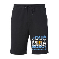 Qué Mirás Bobo, Andá Pa' Allá Funny Speech T S Fleece Short | Artistshot