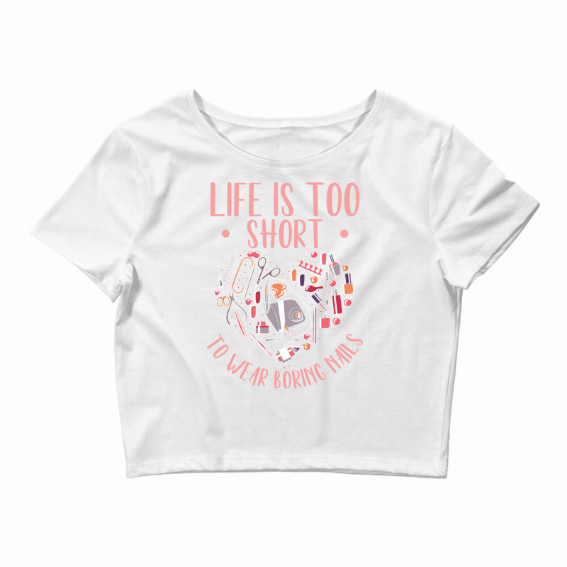 Life Is Short Nail Tech Ladies Nail Arts Love Crop Top | Artistshot