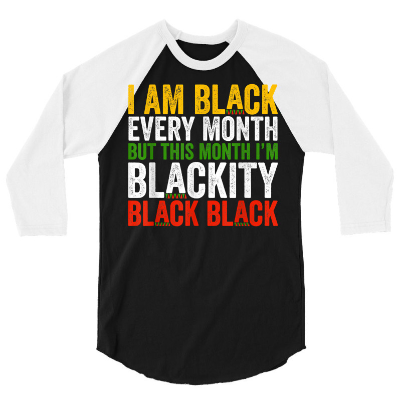 Black History Month This Month I'm Blackity Black 3/4 Sleeve Shirt | Artistshot