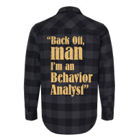 Behavior Analyst Back Off Man Quote Design Flannel Shirt | Artistshot