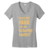 Behavior Analyst Back Off Man Quote Design Women's V-neck T-shirt | Artistshot