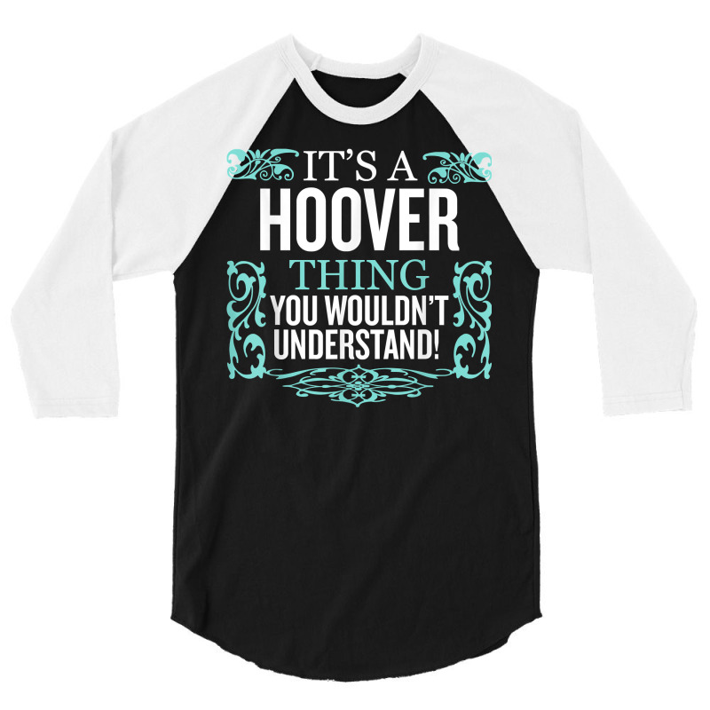 It's Hoover Thing You Wouldn't Understand Funny Me 3/4 Sleeve Shirt by dennikju | Artistshot