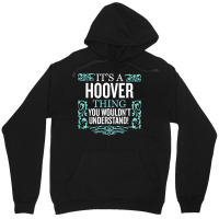 It's Hoover Thing You Wouldn't Understand Funny Me Unisex Hoodie | Artistshot