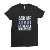 Ask Me About Metal Detection Ladies Fitted T-shirt | Artistshot