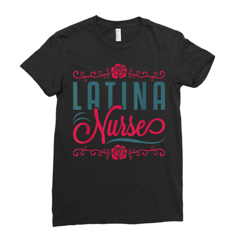 Latina Nurse Rn Lpn Practitioner Women Latinx Hisp Ladies Fitted T-Shirt by hausch | Artistshot