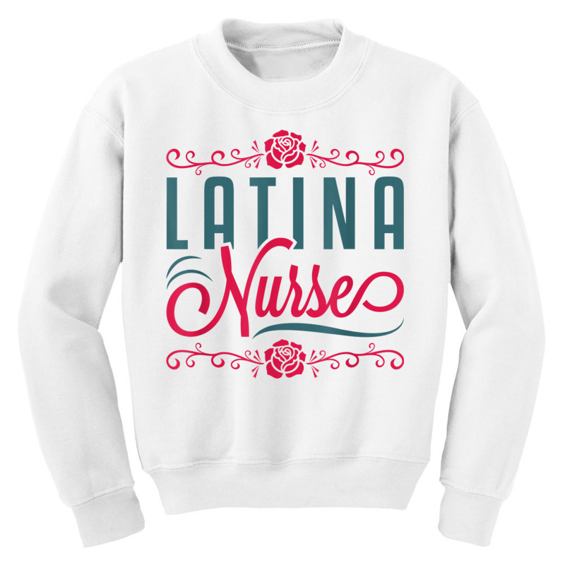 Latina Nurse Rn Lpn Practitioner Women Latinx Hisp Youth Sweatshirt by hausch | Artistshot