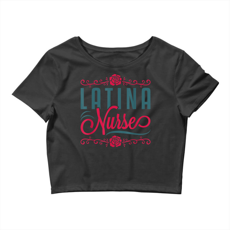 Latina Nurse Rn Lpn Practitioner Women Latinx Hisp Crop Top by hausch | Artistshot