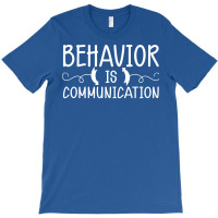 Behavior Is Communication Special Education Sped T T-shirt | Artistshot