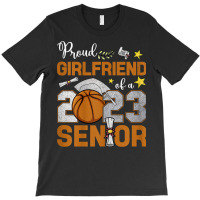 Womens Proud Girlfriend Of A 2023 Senior Basketbal T-shirt | Artistshot