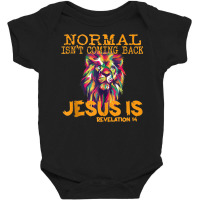 Normal Isn't Coming Back But Jesus Is Revelation 1 Baby Bodysuit | Artistshot