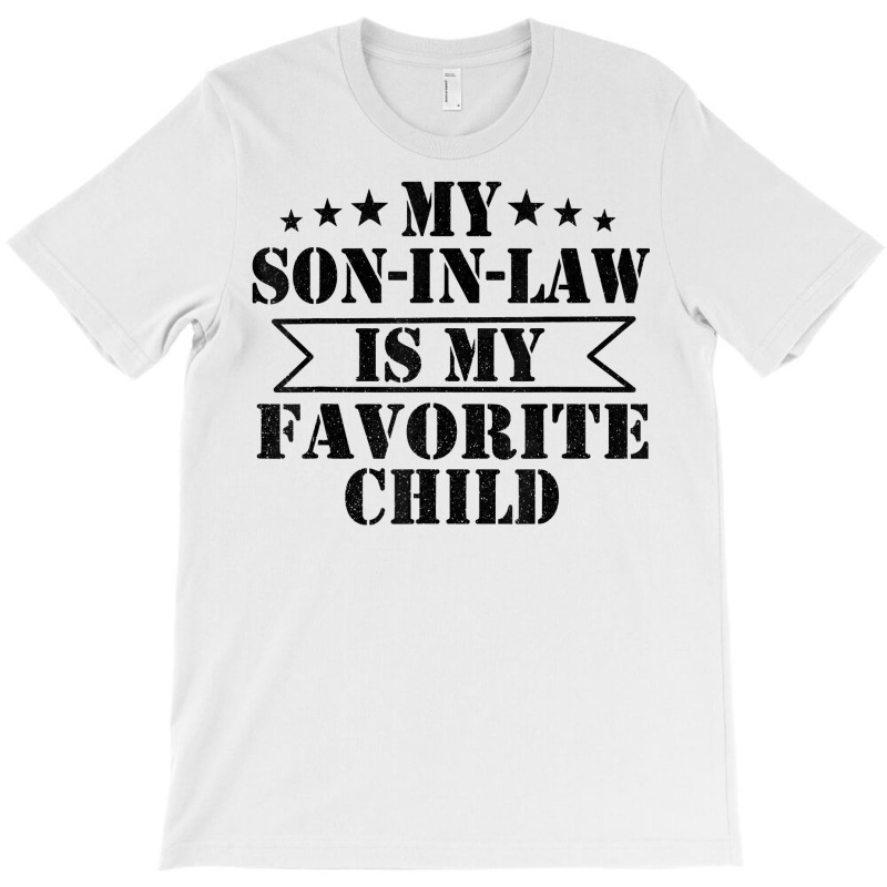 My Son In Law Is My Favorite Child Funny Family T T-shirt | Artistshot