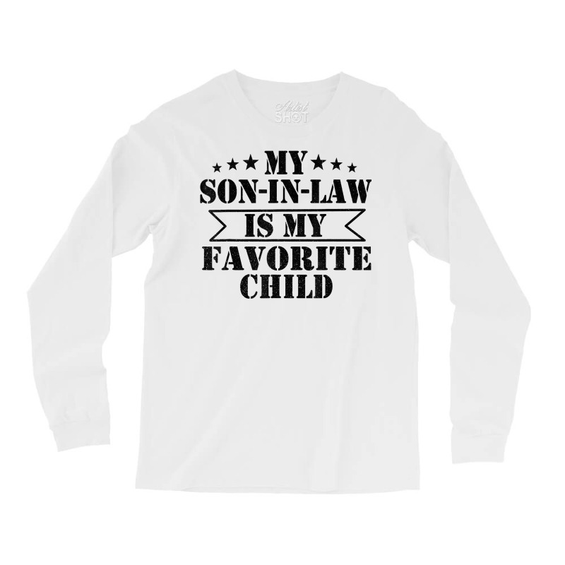 My Son In Law Is My Favorite Child Funny Family T Long Sleeve Shirts | Artistshot