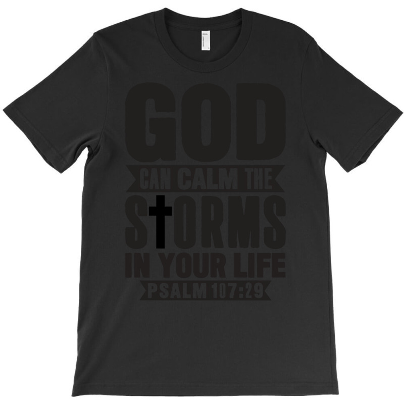 God Can Calm The Storms Green T-Shirt by klinckbedoreh | Artistshot