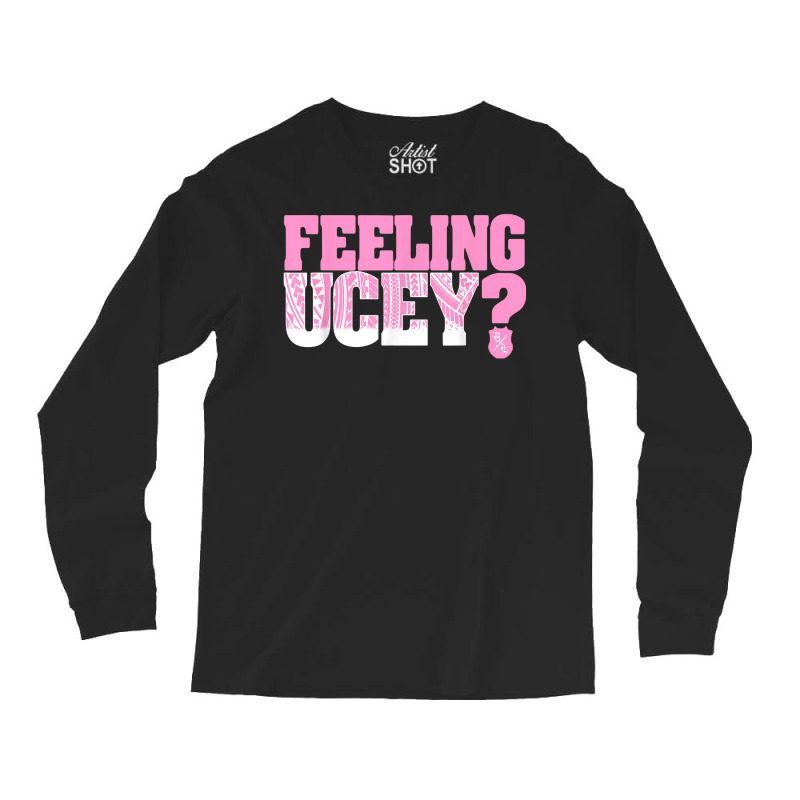 Feeling Ucey T Shirt Long Sleeve Shirts | Artistshot