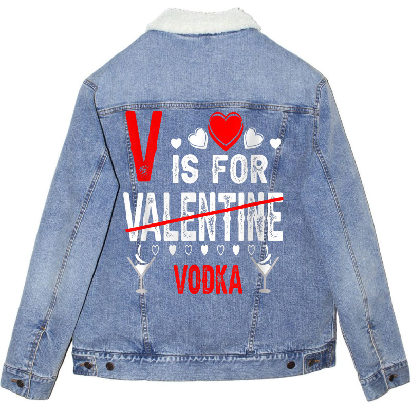 Vodka Is My Valentine Funny Valentine's Day Drinki Unisex Sherpa-lined Denim Jacket | Artistshot