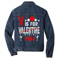 Vodka Is My Valentine Funny Valentine's Day Drinki Men Denim Jacket | Artistshot