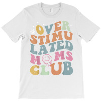 Overstimulated Moms Club Funny Saying Groovy Women T-shirt | Artistshot