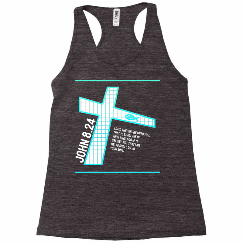 John 824 Bible Verse Design Racerback Tank by burgiehakese | Artistshot