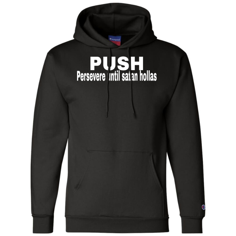 Push Persevere Until Satan Hollas Love Champion Hoodie | Artistshot