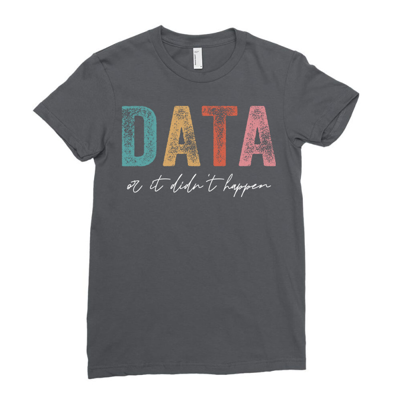 Vintage Data Or It Didnt Happen Aba Therapy Bcba I Ladies Fitted T-Shirt by tryggeuserz | Artistshot