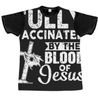 Christian Fully Vaccinated By The Blood Of Jesus Graphic T-shirt | Artistshot