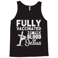 Christian Fully Vaccinated By The Blood Of Jesus Tank Top | Artistshot