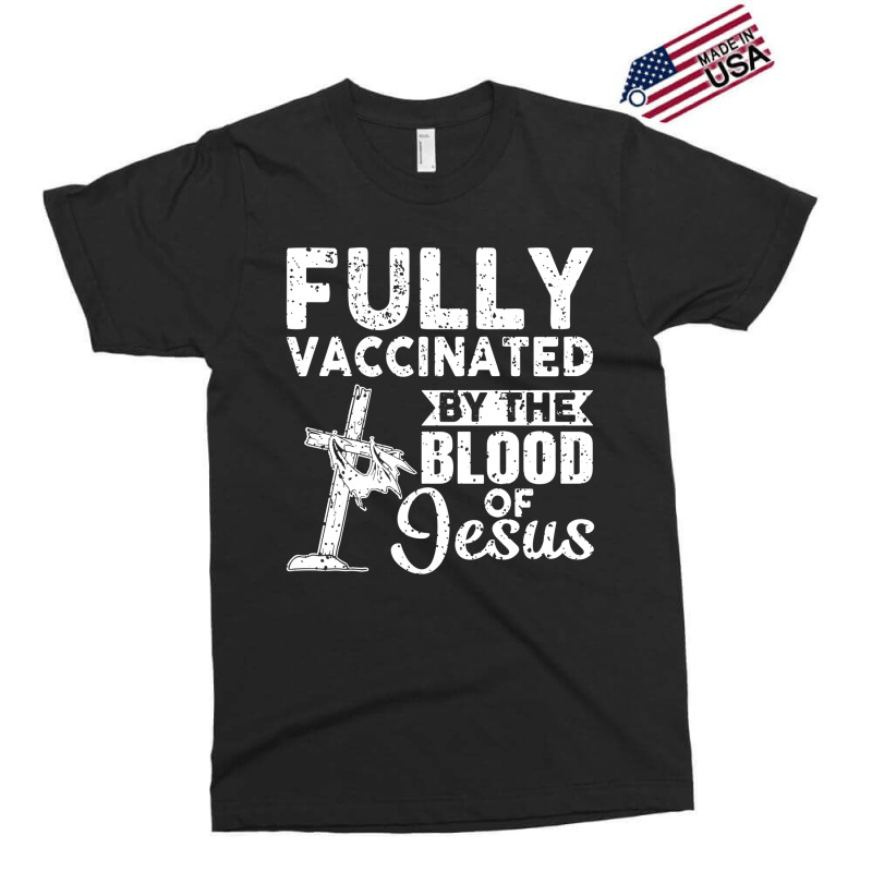 Christian Fully Vaccinated By The Blood Of Jesus Exclusive T-shirt by cudUPTEES | Artistshot