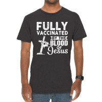 Christian Fully Vaccinated By The Blood Of Jesus Vintage T-shirt | Artistshot