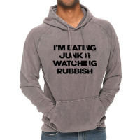 I'm Eating Junk And Watching Rubbish Vintage Hoodie | Artistshot