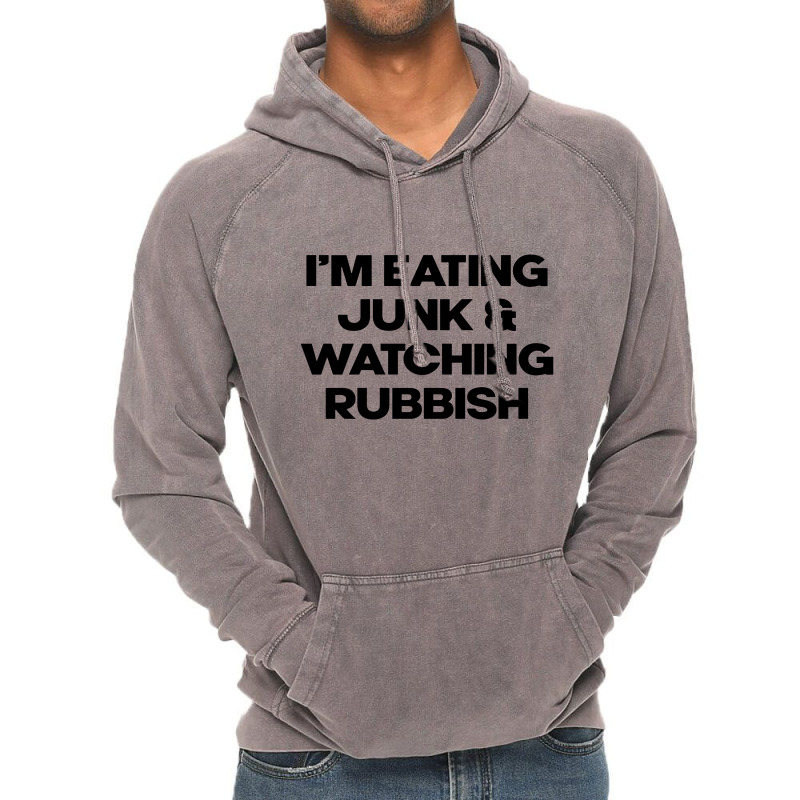 I'm Eating Junk And Watching Rubbish Vintage Hoodie by DebraJJones | Artistshot