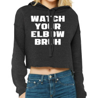 Watch Your Elbow Bruh Funny Beer Pong Referee Fun Cropped Hoodie | Artistshot